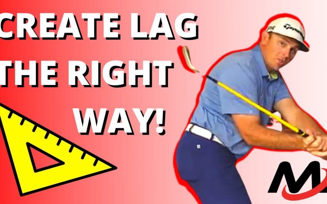 You’re Creating Lag In The Golf Swing The Wrong Way