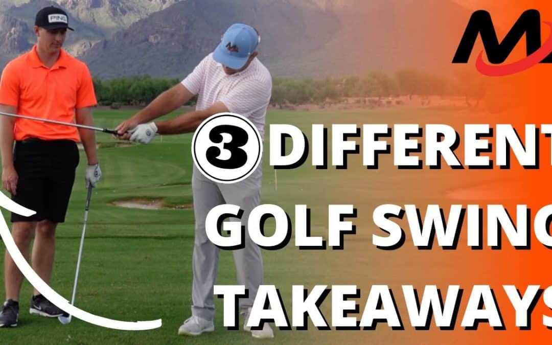 3 Different Takeaways To Start Your Golf Swing