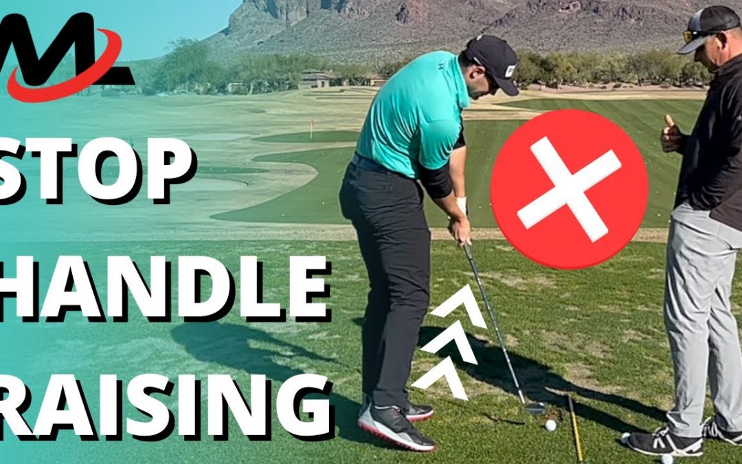 Golf Lesson w/ Henry: STOP Raising High Handle At Impact