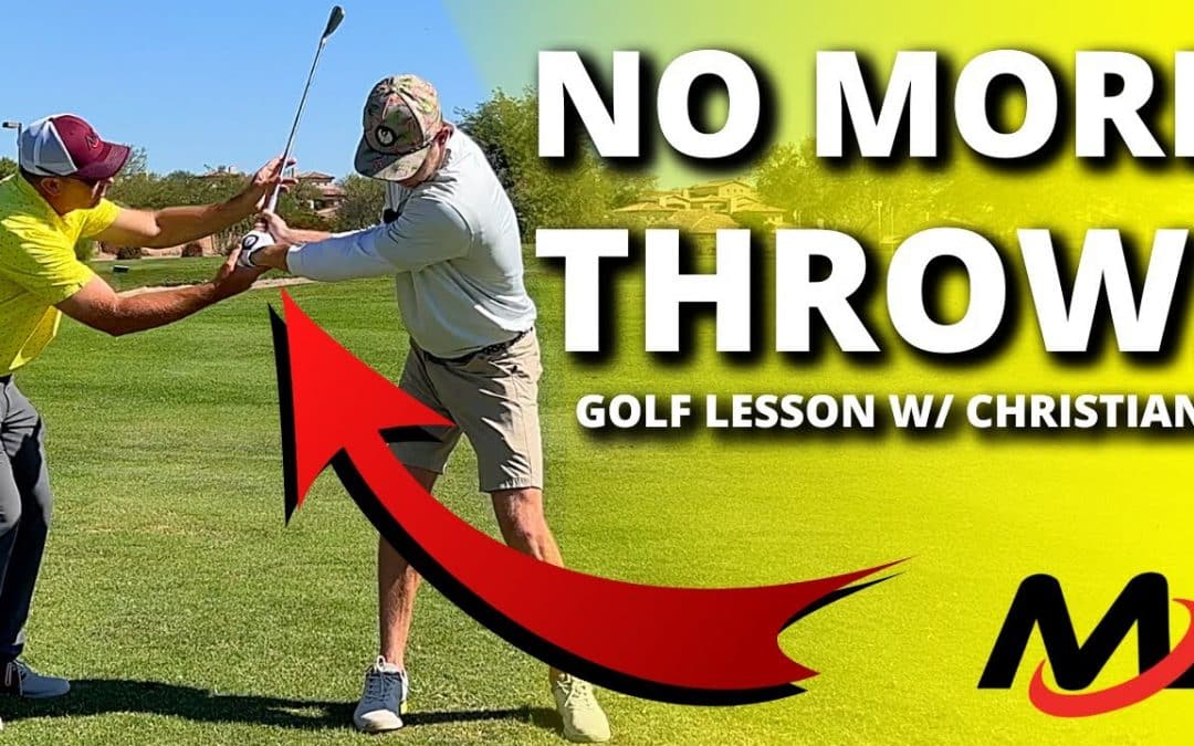 Golf Lesson w/ Christian: Correcting A Throw From The Top Of The Backswing